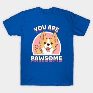 You are Pawsome corgi dog T-Shirt